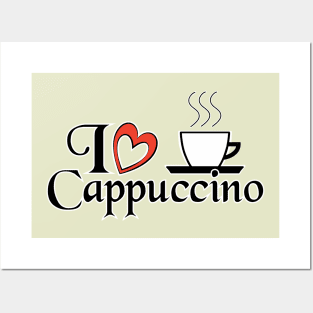 I love Cappuccino - Food Quotes Posters and Art